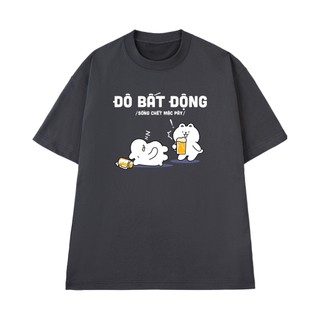 Áo Thun NGỐ TEE Nhậu Hài Hước Đô Bất Động "Sống Chết Mặc Bây" Chất Vải Cotton 100 Thoáng Mát Mềm Mịn