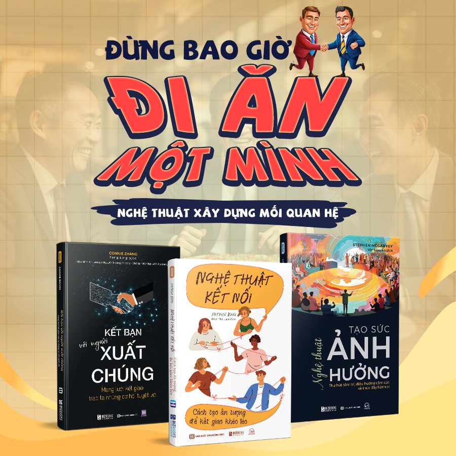 Combo Sách Đừng Bao Giờ Đi Ăn Một Mình - Nghệ Thuật Xây Dựng Mối Quan Hệ