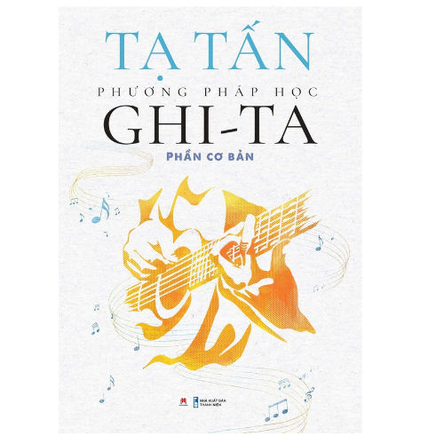 Phương Pháp Học Ghi-Ta (Phần Cơ Bản), Âm Nhạc - Điện Ảnh, Tác giả Tạ Tấn, Nhà phát hành Huy Hoàng Book