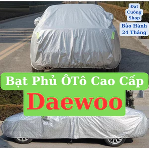 Bạt phủ Daewoo chống nước – Dù 3 lớp siêu bền, bảo vệ xe hoàn hảo Bạt VIP