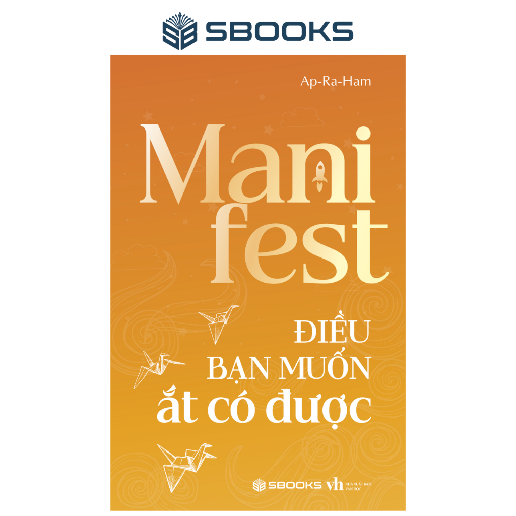 Sách Manifest Điều Bạn Muốn Ắt Có Được - SBOOKS