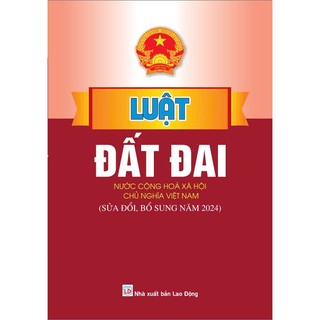 Sách - Luật Đất Đai (Nước Cộng Hòa Xã Hội Chủ Nghĩa Việt Nam - Sửa đổi bổ sung năm 2024) - ndbooks