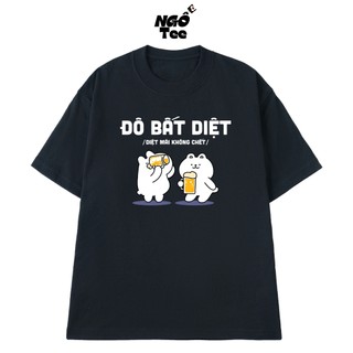 Áo Thun Nhậu Hài Hước Đô Bất Diệt - Diệt Mãi Không Chết Form Rộng Vải Cotton 100 Mềm Mịn Thoáng Mát