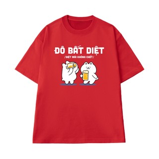 Áo Thun Nhậu Hài Hước Đô Bất Diệt - Diệt Mãi Không Chết Form Rộng Vải Cotton 100 Mềm Mịn Thoáng Mát
