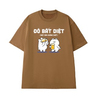 Áo Thun Nhậu Hài Hước Đô Bất Diệt - Diệt Mãi Không Chết Form Rộng Vải Cotton 100 Mềm Mịn Thoáng Mát