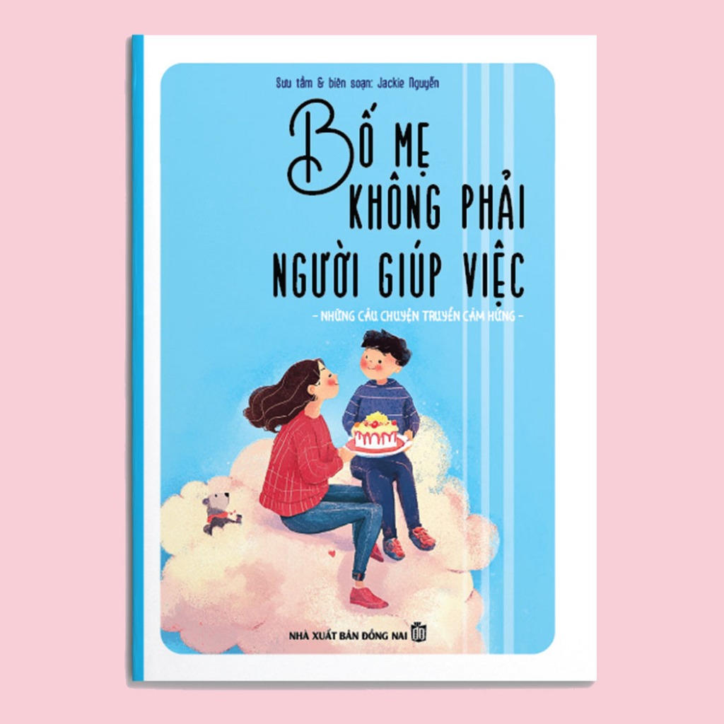 Sách - Bố mẹ không phải người giúp việc - Những câu chuyện truyền cảm hứng - Bản màu - NXB Đồng Nai