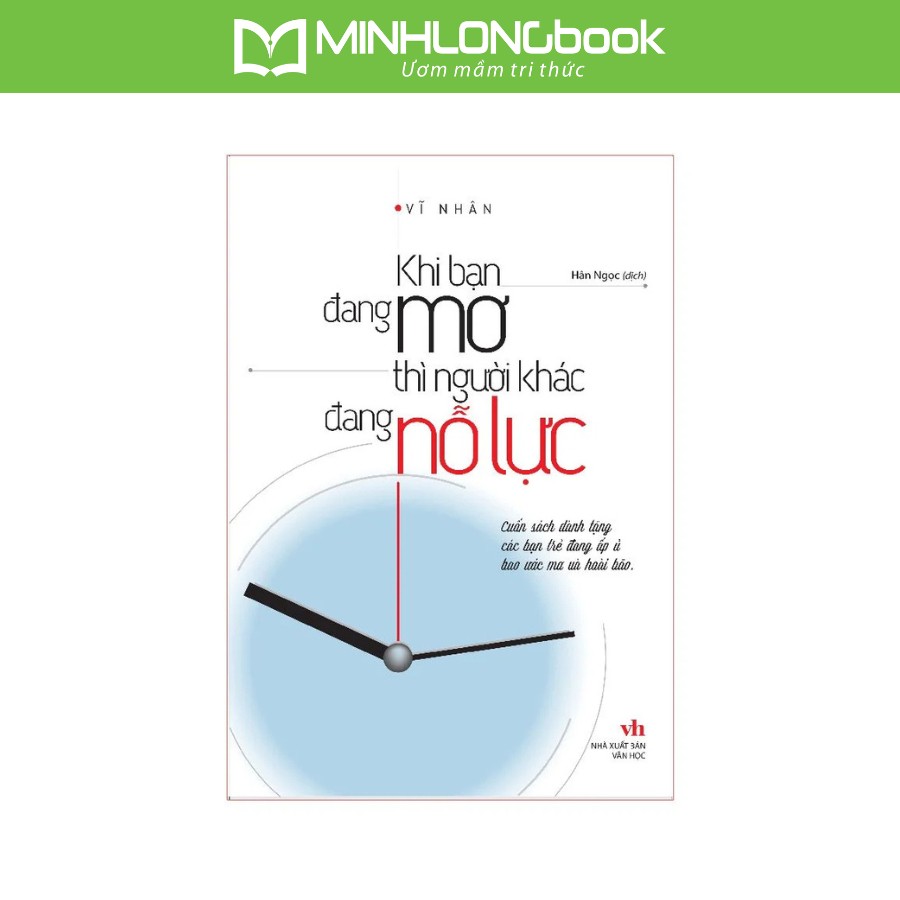 Ảnh Sách MinhLongBook: Khi Bạn Đang Mơ Thì Người Khác Đang Nỗ Lực 1