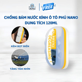 Chống Bám Nước Kính Ô Tô Đa Năng Lau Kính Nano Chống Nước Mưa Kèm Miếng Bọt Biển 120ml Life Plus - XOT01