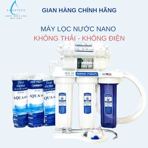 Máy lọc nước NANO AQUA - Không Điện ,Không Nước Thải. 8 9 10 Bảo hành chính hãng