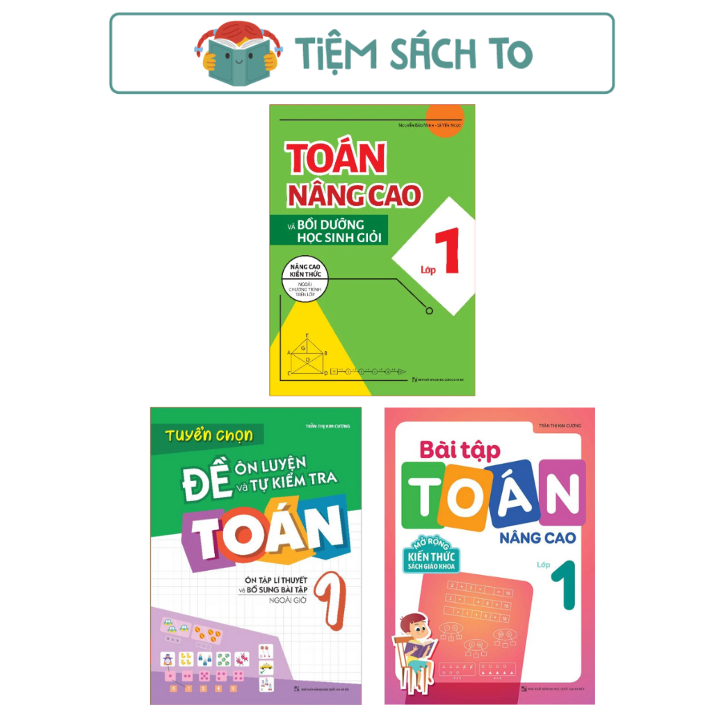 Sách: Combo Bài Tập Toán Nâng Cao Lớp 1 + Toán Nâng Cao và Bồi Dưỡng Học Sinh Giỏi Lớp 1 + Tuyển Chọn Đề Ôn Luyện Lớp 1