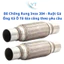 Bô Chống Rung Inox 304 - Ruột Gà Ống Xả Ô Tô Gia công theo yêu cầu