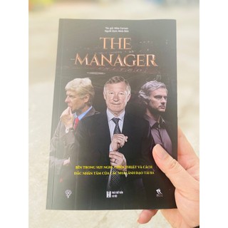 Sách - The Manager - Bên Trong Suy Nghĩ, Chiến Thuật, Cách Đắc Nhân Tâm Của Các nhà Lãnh Đạo Tài Ba - THBooks