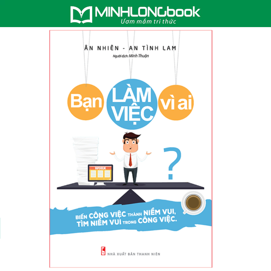 Ảnh Sách: Bạn Làm Việc Vì Ai - Bìa Cứng 1