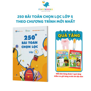 Sách - 250 Bài Toán Chọn Lọc Lớp 5 – Theo Chương Trình Mới - Cùng con chinh phục môn Toán
