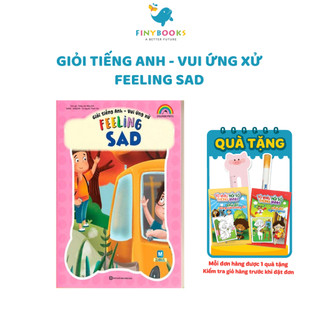 Sách - Feeling Sad - Giỏi Tiếng Anh Vui Ứng Xử - Kèm App Học Online