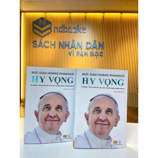 Sách - Hy Vọng - Đức Giáo Hoàng PHANXICO - Tự Truyện Đầu Tiên Của Một Vị Giáo Hoàng Trong Lịch Sử