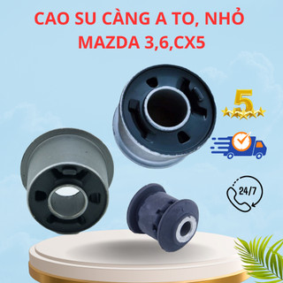 Cao Su càng A To, Nhỏ Dùng Cho Mazda3 (2014 - 2019); Mazda 6 (2014 - 2019); CX5 (2014 - 2017)