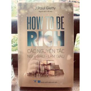 Sách - How To Be Rich (Các Nguyên Tắc Nghĩ Giàu - Làm Giàu) - Minh Quang Books