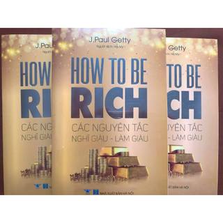 Sách - How To Be Rich (Các Nguyên Tắc Nghĩ Giàu - Làm Giàu) - Minh Quang Books