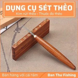 Kim rút thẻo cán gỗ câu đài - Bộ combo 3 món thước đo thẻo câu đài - Đan Thư Fishing