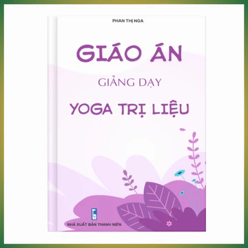 Sách Yoga: Giáo án giảng dạy Yoga trị liệu