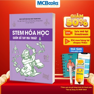 STEM Hóa Học – Cuốn Sổ Tay Ma Thuật - Giúp bạn hiểu sau về kiến thức Hóa học phổ thông