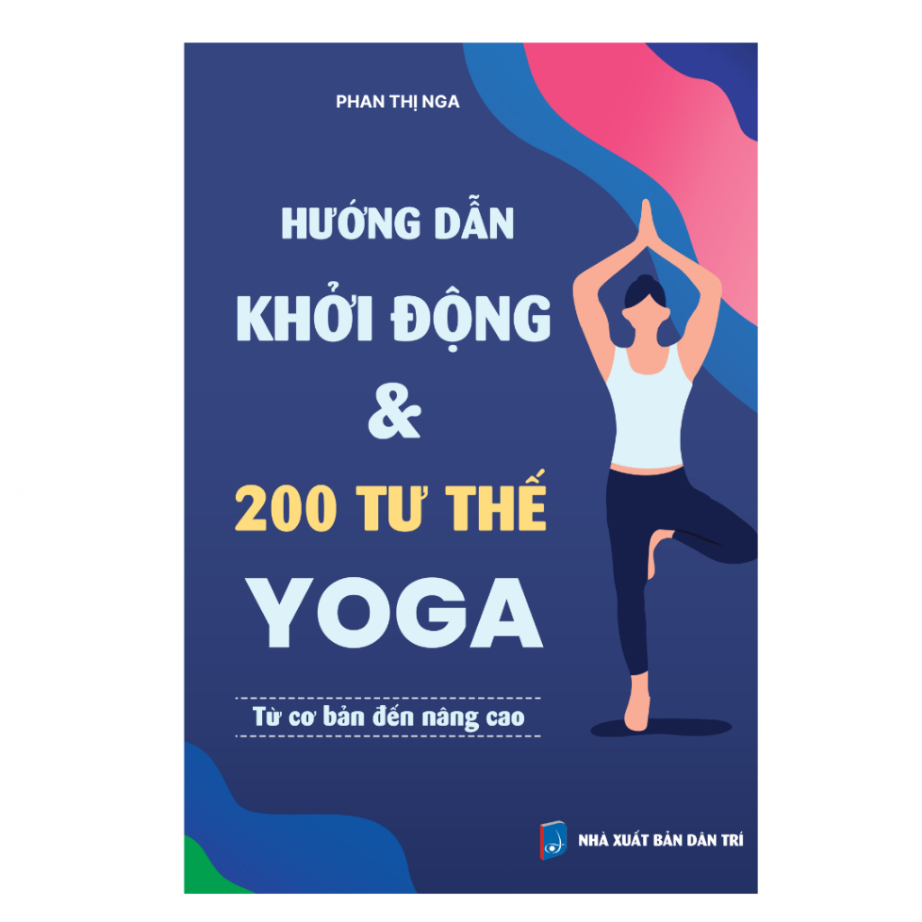 Sách Hướng dẫn khởi động & 200 tư thế yoga cơ bản đến nâng cao