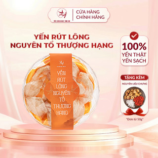 [Yến Tinh Chế] Rút Lông Nguyên Tổ Thượng Hạng - Yến Sào Ngọc Tâm An - Tuyển Chọn - Giá Trị Dinh Dưỡng Cao