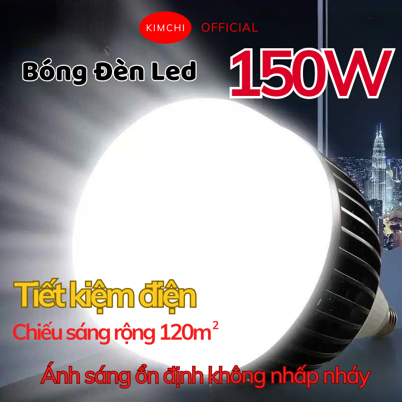 Bóng Đèn LED Kimchi Công Suất Lớn 150W Chiếu Sáng Diện Tích Rộng Siêu ...