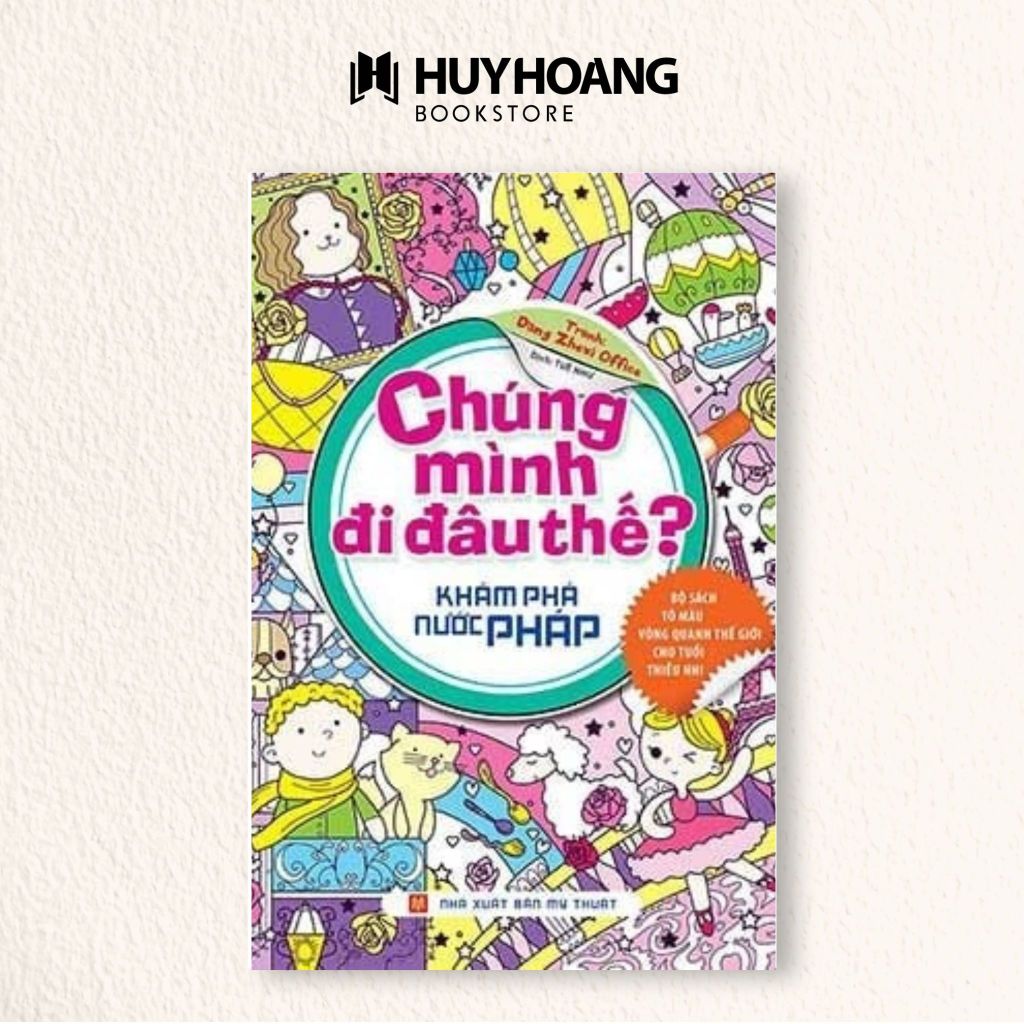 Ảnh Sách Chúng Mình Đi Đâu Thế, Khám Phá nước Pháp, Mỹ, Trung Quốc, Huy Hoàng Bookstore 1