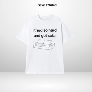Áo thun Unisex NAm nữ in hình Ghế SOFA tired so hard and got sofa Cotton mềm mịn thoáng mát [A479]