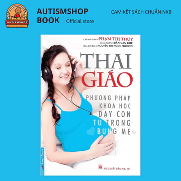 Sách Thai Giáo - Phương Pháp Khoa Học Dạy Con Từ Trong Bụng Mẹ