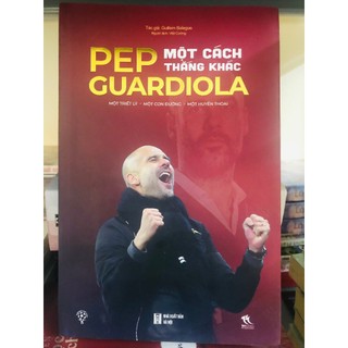 Sách - Pep Guardiola - Một Cách Thắng Khác (Tặng kèm sổ tay) - THBooks
