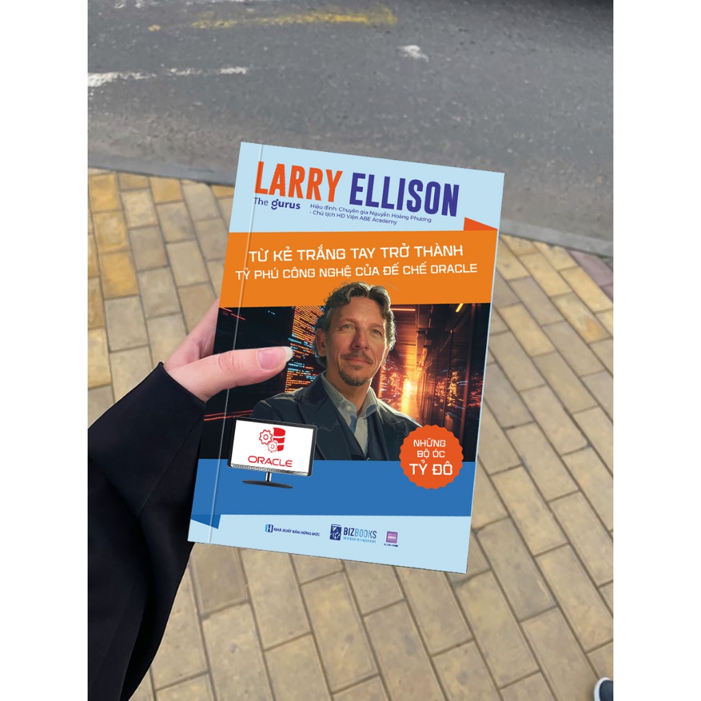 Sách Larry Ellison: Từ Kẻ Trắng Tay Trở Thành Tỷ Phú Công Nghệ Của Đế Chế Oracle - Những Bộ Óc Tỷ Đô Bizbooks