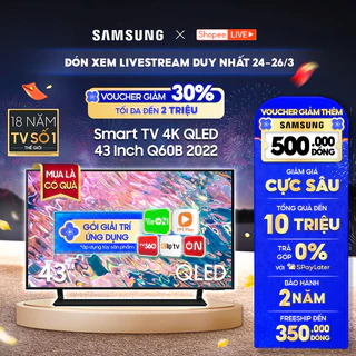 [Shopee - Lắp đặt 0Đ HN HCM] - [Livestream] Smart Tivi Samsung 43 Inch 4K QLED QA43Q60BAKXXV 2022 - Miễn phí lắp đặt