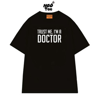Áo Thun Hài Hước Về Bác Sĩ NGỐ TEE Trust Me I'm A Doctor Vải Cotton 75 Thoáng Mát Mềm Mịn