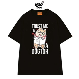 Áo Thun NGỐ TEE Trust Me I'm A Dogtor Câu Nói Hài Hước Dí Dỏm Về Bác Sĩ Vải Cotton 75 Thoáng Mát