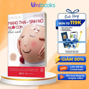 Sách - Mang Thai Sinh Nở Và Nuôi Con Khỏe Mạnh - Sách Thai Giáo Hay Dành Cho Mẹ Bầu - Unibooks