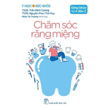 Sách - Sống Khỏe Từ A Đến Z - Chăm Sóc Răng Miệng (Y Học Sức Khỏe)