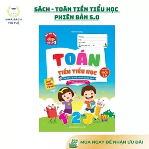 Sách - Toán Tiền Tiểu Học (Phiên Bản Mới 5.0) Cho Bé 5-6 Tuổi Chuẩn Bị Vào Lớp 1