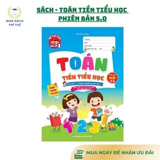 [Chuẩn NXB] Sách - Toán Tiền Tiểu Học (Phiên Bản Mới 5.0) Cho Bé 5-6 Tuổi Chuẩn Bị Vào Lớp 1