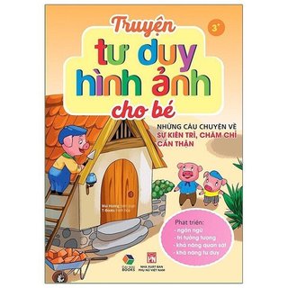 Sách - Truyện Tư Duy Hình Ảnh Cho Bé - Những Câu Chuyện Về Sự Kiên Trì, Chăm Chỉ, Cẩn Thận - Đại Mai Books