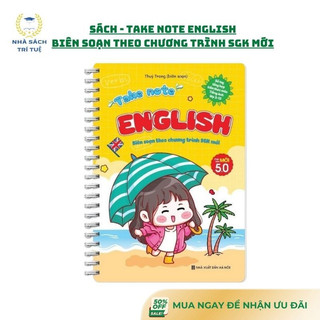 [Chuẩn NXB] Sách - Take Note English - Biên soạn theo chương trình SGK mới – Phiên bản Mới 5.0