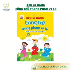 Sách - Rèn kỹ năng cộng trừ trong phạm vi 10 - Bí quyết học giỏi cho trẻ 4-6 tuổi tính toán nhanh