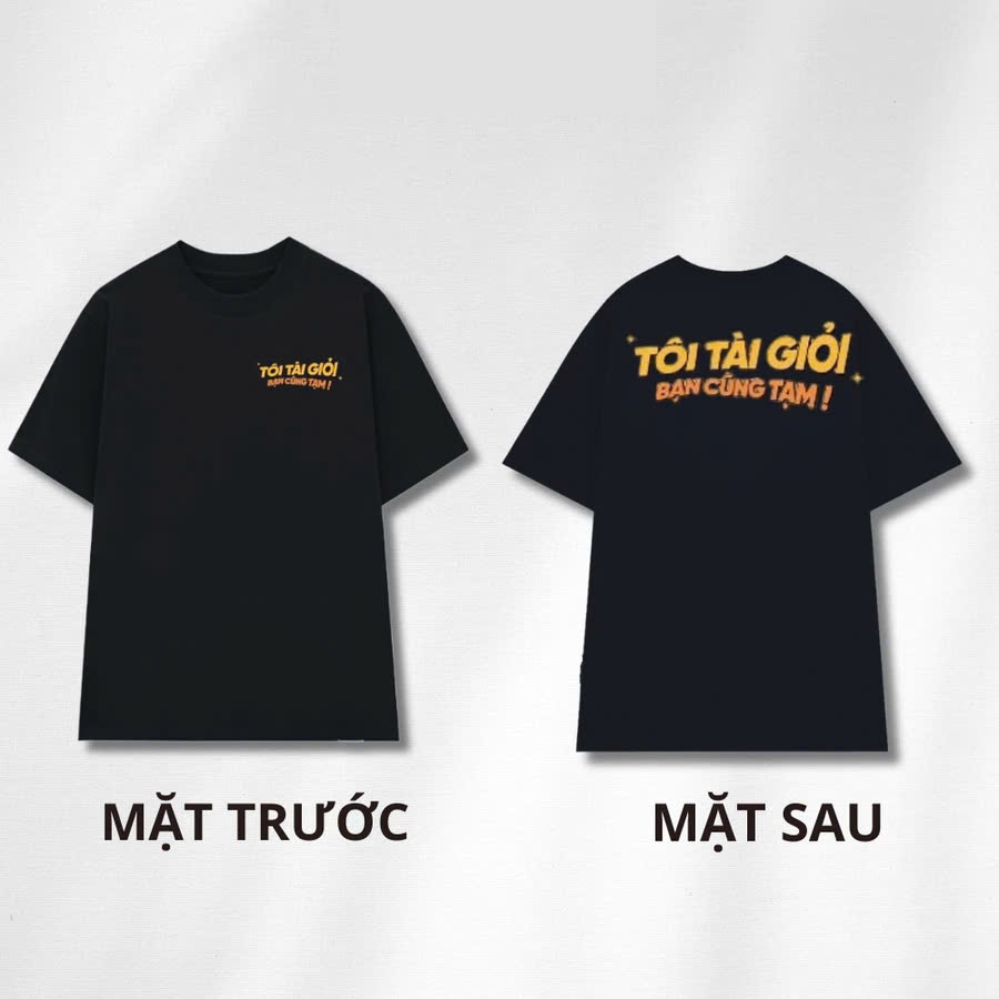 Áo thun nam nữ in chữ  TÔI TÀI GIỎI BẠN CŨNG TẠM  hài hước chất liệu cotton thoáng mát phù hợp cho mùa hè TA242
