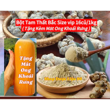 500g - Bột Tam Thất size vip 16cu/1kg (tặng kèm 500ml mât ong khoái rưng)