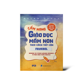 Sách CẨM NANG GIÁO DỤC MẦM NON THEO CÁCH TIẾP CẬN FROEBEL