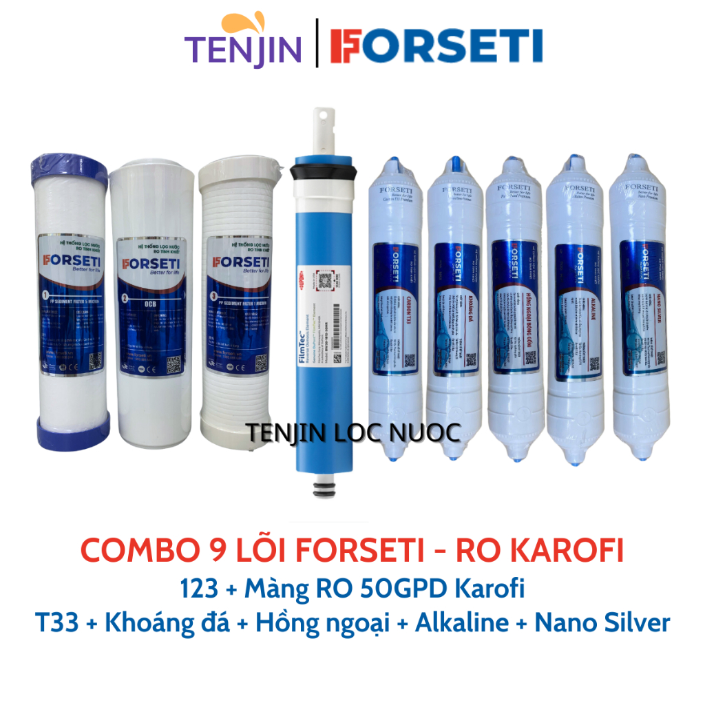 Combo 9 Lõi Lọc Nước FORSETI Gồm 123 + Màng RO50 Karofi/RO Sunhouse/RO Kangaroo + T33 Mineral Hồng Ngoại  Alkaline Nano