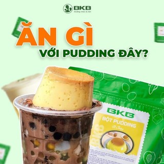 BỘT PUDDING BKB CÁC VỊ túi 1kg nấu thạch pudding mềm mịn, thơm ngon, giá cost hợp lý