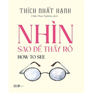 Sách How To See - Nhìn Sao Để Thấy Rõ - Sách bỏ túi